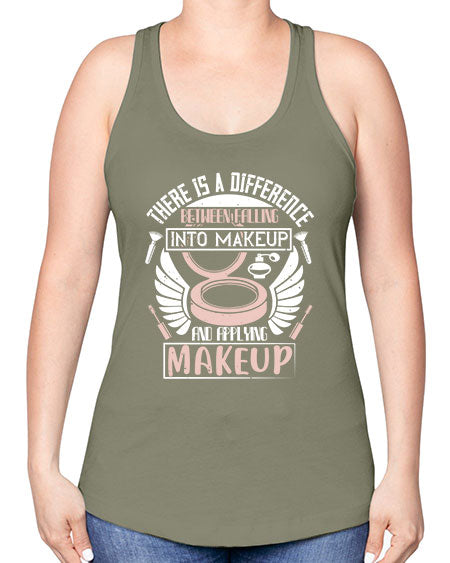 There is a difference between falling into makeup and applying makeup Style 178# - beauty - fashion -Racerback Tank