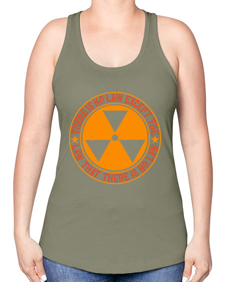 There is no law except the law that there is no law 304# - general science -Racerback Tank