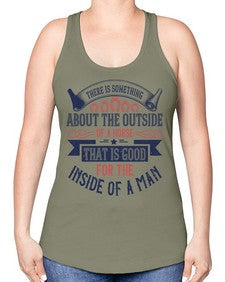 There is something about the outside of a horse that is good for the inside of a man Style 16# - horse -Racerback Tank