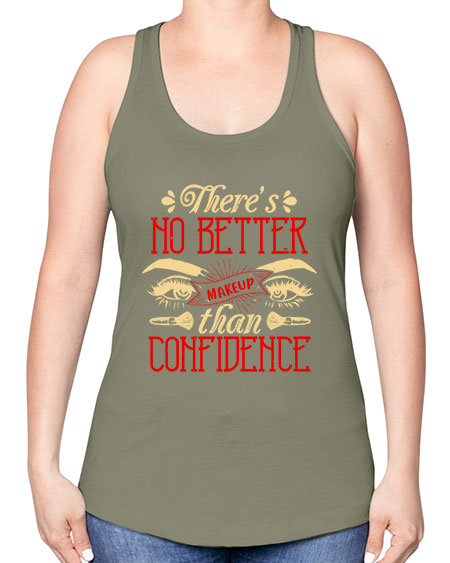 There’s no better makeup than confidence Style 177# - beauty - fashion -Racerback Tank