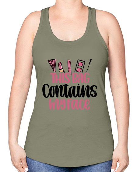 This Bag Contains My Face Style 14# - beauty - fashion -Racerback Tank
