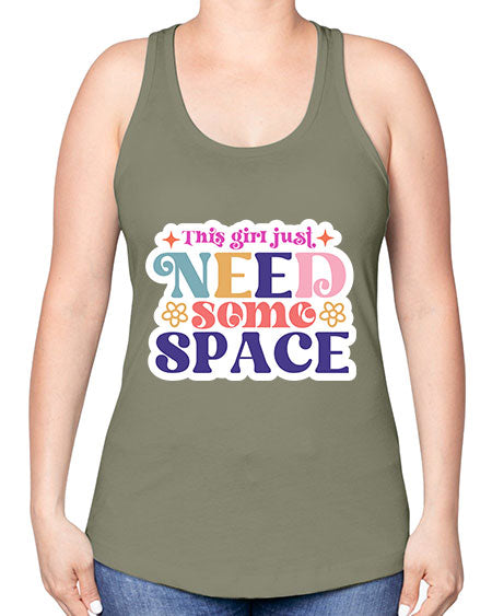 This girl just need some space 3# - space -Racerback Tank