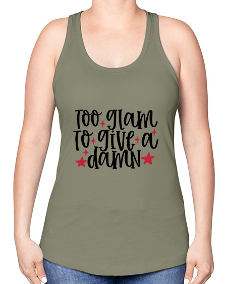 Too glam to give a damn design Style 215# - beauty - fashion -Racerback Tank