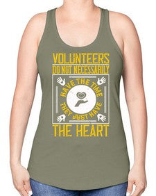 Volunteers do not necessarily have the time they just have the heart Style 13# - volunteer -Racerback Tank