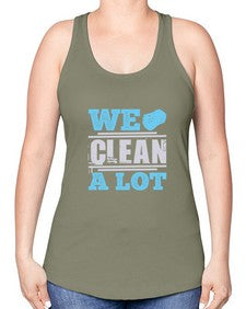 We clean a lot Style 466# - cleaner -Racerback Tank
