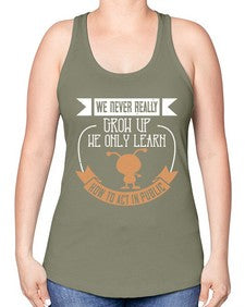 We never really grow up we only learn how to act in public 107# - funny -Racerback Tank