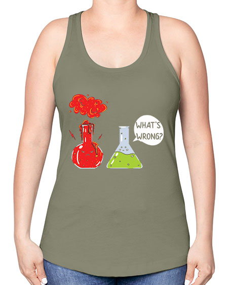 WhatsWrongScienceTshirt 11# - general science -Racerback Tank