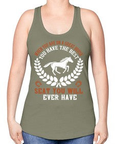 When you are on a great horse you have the best seat you will ever have Style 14# - horse -Racerback Tank