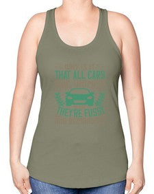 Why is it that all cars are women Because theyre fussy and demanding 96# - car -Racerback Tank
