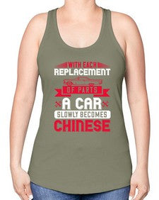 With each replacement of parts a car slowly becomes Chinese 91# - car -Racerback Tank