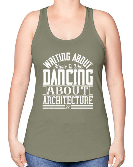 Writing about music is like dancing about architecture Style 480# - architect -Racerback Tank