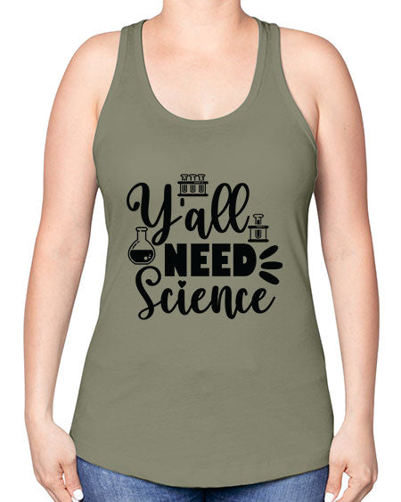Yall Need Science 10# - general science -Racerback Tank
