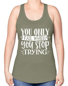 You only fail when you stop trying Style 58# - motivation -Racerback Tank