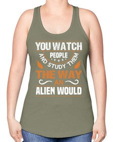You watch people and stufey them 47# - ufo -Racerback Tank