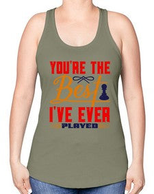 Youre the best Ive ever played 174# - chess -Racerback Tank