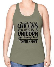 always be yourself unless you can be a unicorn then always be a unicorn 11# - unicorn -Racerback Tank
