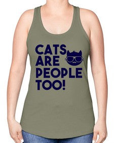 cats are people too - cats -Racerback Tank