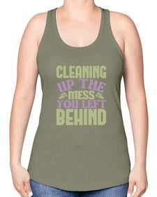 cleaning up the mess you left behind Style 95# - cleaner -Racerback Tank