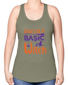 dont be a basic witch 45# - witch -Racerback Tank