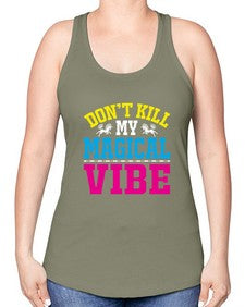dont kill my magical vibe 95# - unicorn -Racerback Tank