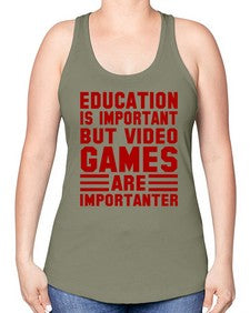 education is important but video games 79# - video games -Racerback Tank