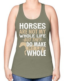 horses are not my whole life - horse -Racerback Tank