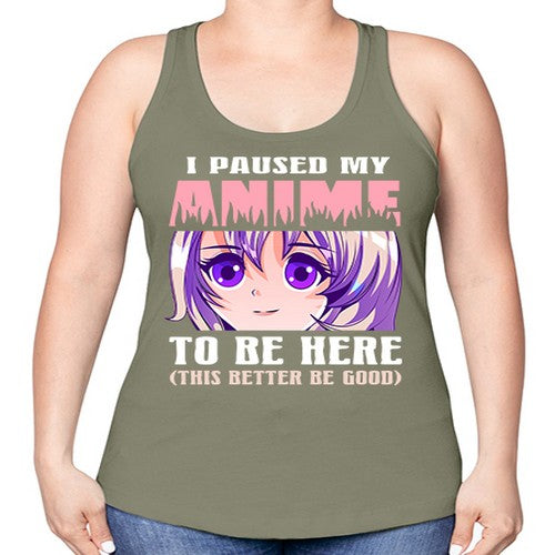 i paused my anime to be here236# - anime -Racerback Tank