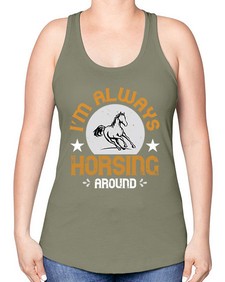i’m always horsing around Style 33# - horse -Racerback Tank