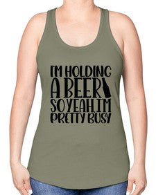 im holding a beer so yeah 1191# - beer -Racerback Tank