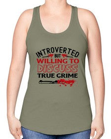 introverted but willing to discuss true crime 666# - true crime -Racerback Tank