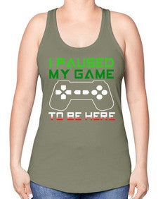 ipaused my game to be here 123# - video games -Racerback Tank