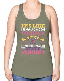 it s like learning to ride a unicorn you never forget 241# - unicorn -Racerback Tank