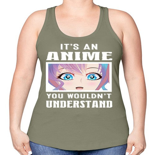 its an anime you wouldnt understand251# - anime -Racerback Tank