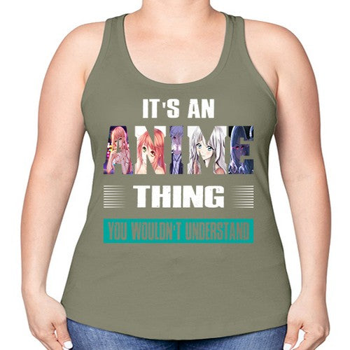 its an thing you wouldnt understand252# - anime -Racerback Tank