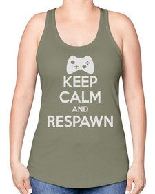 keep calm and respawn 134# - video games -Racerback Tank