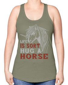 life is sort hug a horse Style 28# - horse -Racerback Tank