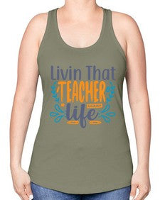 livin that teacher life 1065# - teacher -Racerback Tank