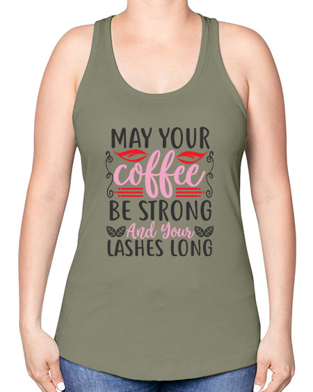 may your coffee be strong and your lashes long Style 151# - beauty - fashion -Racerback Tank