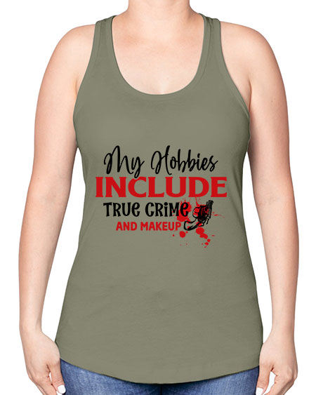 my hobbies include true crime and makeup 2# - beauty - fashion -Racerback Tank
