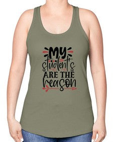my students are the reason Style 299# - teacher -Racerback Tank