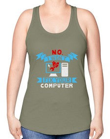 no i wont fix your computer 20# - computer -Racerback Tank