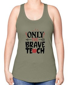 only the brave teach Style 338# - teacher -Racerback Tank