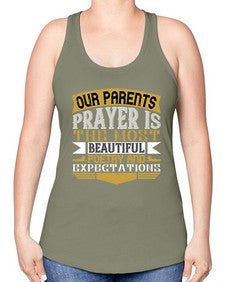 our parents prayer is the most beautiful poetry and expectations 511# - parents day -Racerback Tank