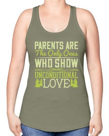parents are the only ones who show unconditional love 532# - parents day -Racerback Tank