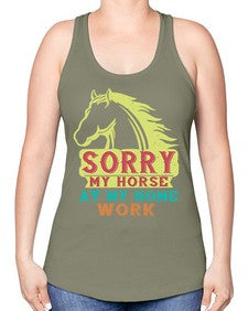 sorry my horse at my home work Style 22# - horse -Racerback Tank