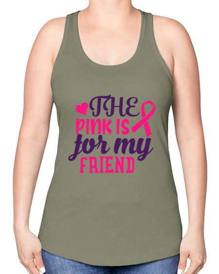 the pink is for my friend Style 2# - breast cancer -Racerback Tank