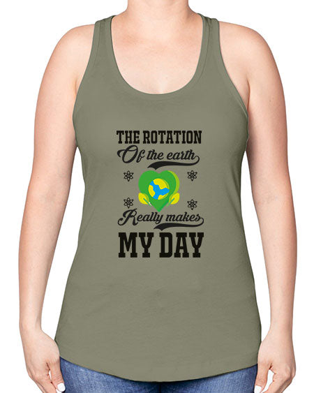 the rotation of the earth really makes my day 13# - nature -Racerback Tank
