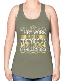 they work hard to prepare us for future challenges 617# - parents day -Racerback Tank