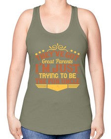 theyve got great parents im just trying to be the fun uncle 619# - parents day -Racerback Tank