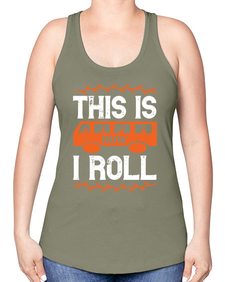 this is how i roll Style 1543# - Bus Driver -Racerback Tank